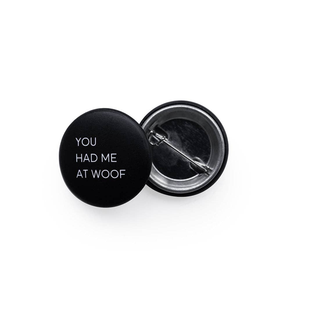 Button "YOU HAD ME AT WOOF" zwart | Lieblingspfote