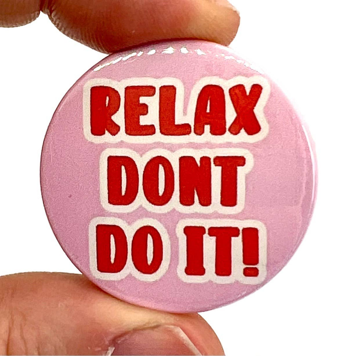 Button "Relax Don't Do It" | Bite Your Granny