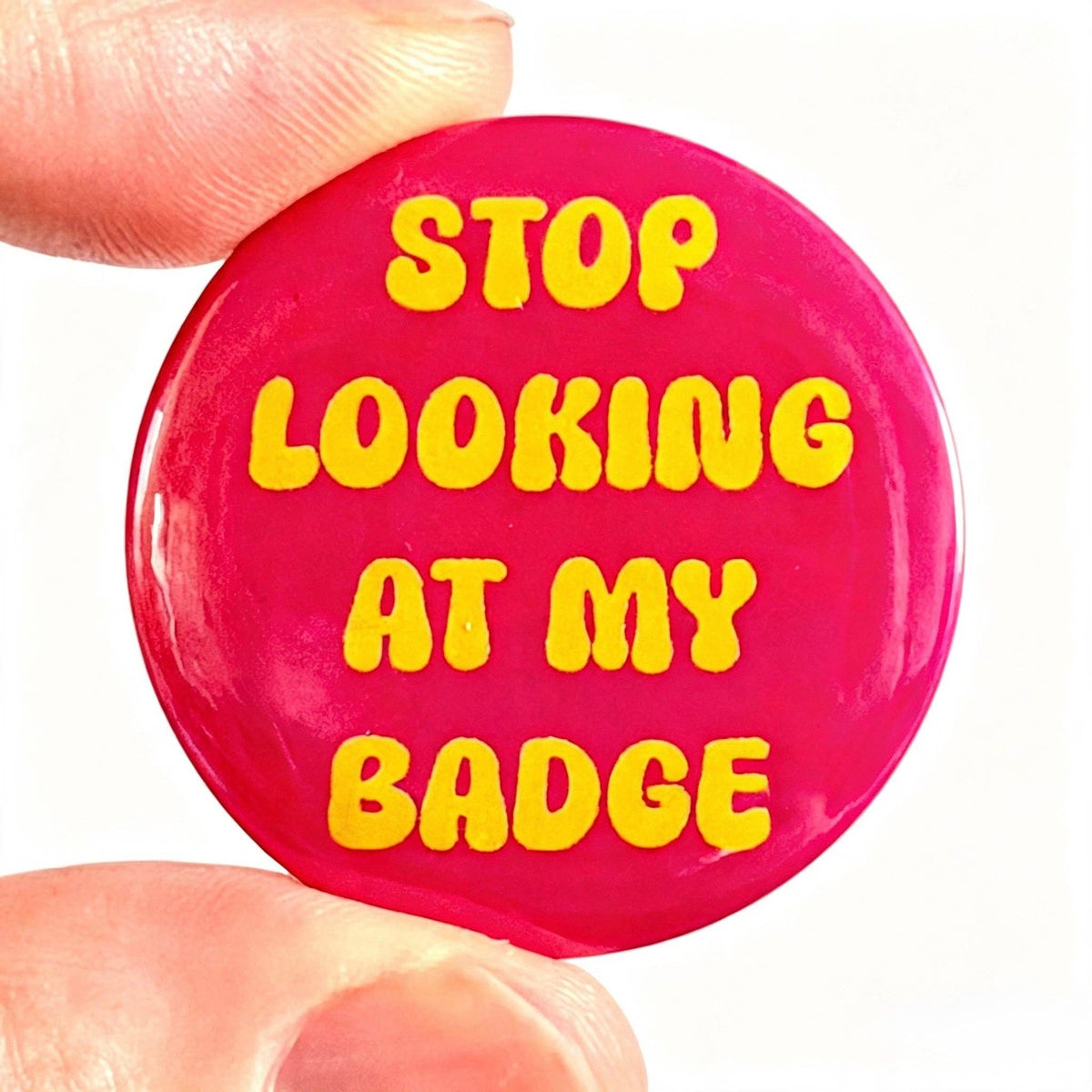Button "Stop Looking at my Badge" | Bite Your Granny