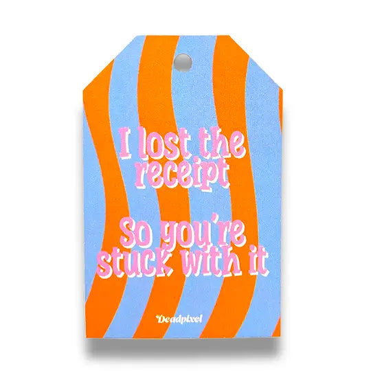 Cadeaulabel “I lost the receipt. So you're stuck with it” | Deadpixel