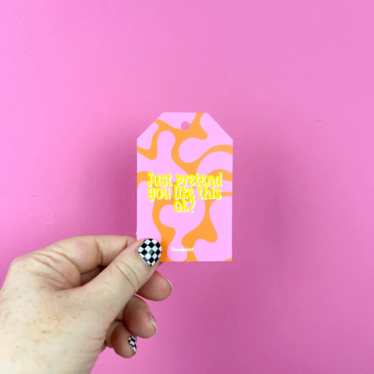 Cadeaulabel “Just pretend you like this ok?” | Deadpixel