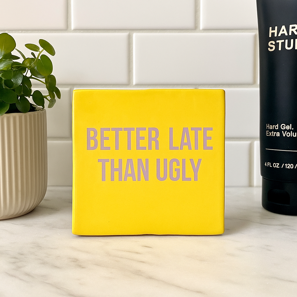 Keramische Tegel "Better late than ugly" | Artige