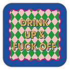 Onderzetter "Drink Up & Fuck Off" | Art Wow