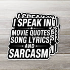 Sticker "I Speak in Movie Quotes, Song Lyrics and Sarcasm" | Ozark Sticker Company