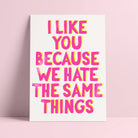 Wenskaart "I Like You Because We Hate the Same Things" | Studio Inktvis