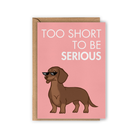 Wenskaart "Too Short to Be Serious" | Lollypopartstudio